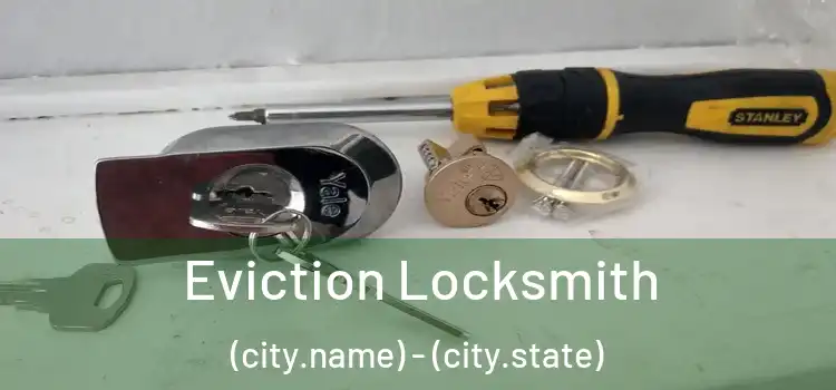  Eviction Locksmith (city.name) - (city.state)